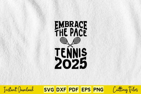 Embrace the Pace Tennis 2025 Svg: Graphics for Crafts