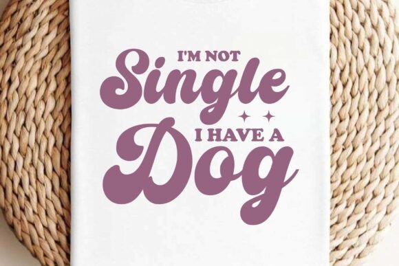 Retro I'm Not Single I Have a Dog SVG Graphics