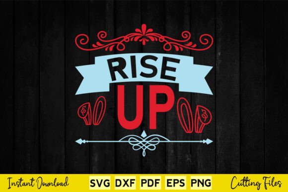 Rise Up Happy Easter Day Svg Tshirt: Graphics & Crafts