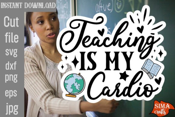 Teaching is My Cardio SVG Cut File: Graphics and Crafts